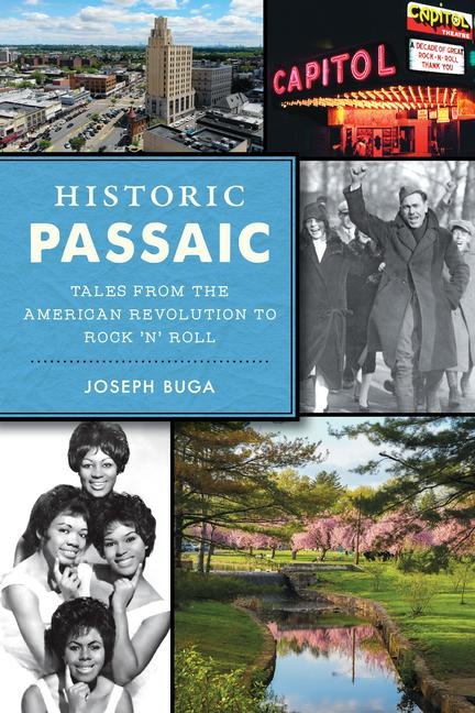 Historic Passaic: Tales from the American Revolution to Rock n Roll