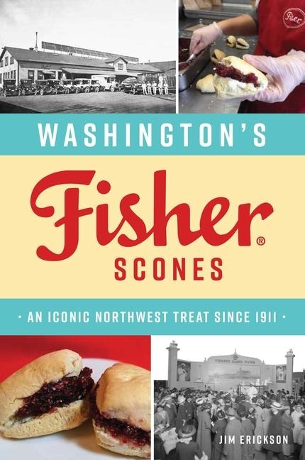 Washingtons Fisher Scones: An Iconic Northwest Treat Since 1911