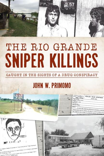 The Rio Grande Sniper Killings: Caught in the Sights of a Drug Conspiracy