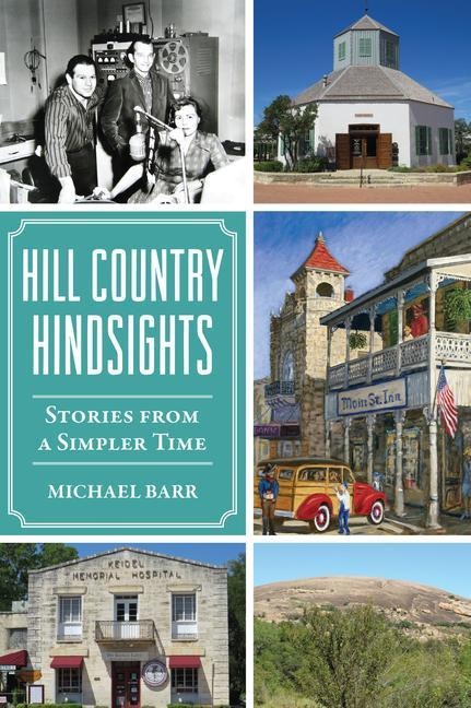 Hill Country Hindsights: Stories from a Simpler Time