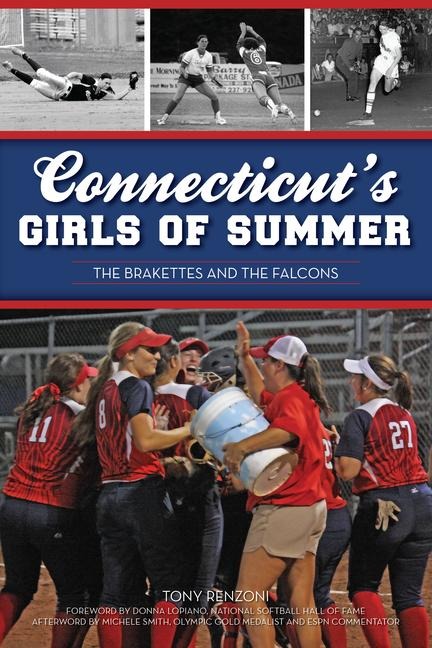 Connecticuts Girls of Summer: The Brakettes and the Falcons