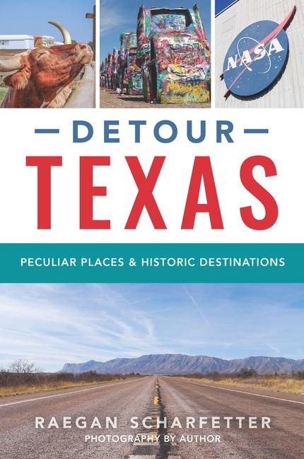 Detour Texas: Peculiar Places & Historic Destinations