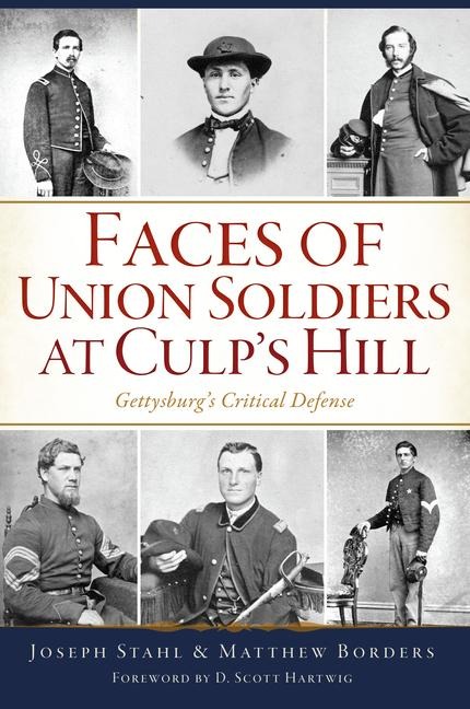 Faces of Union Soldiers at Culps Hill: Gettysburgs Critical Defense