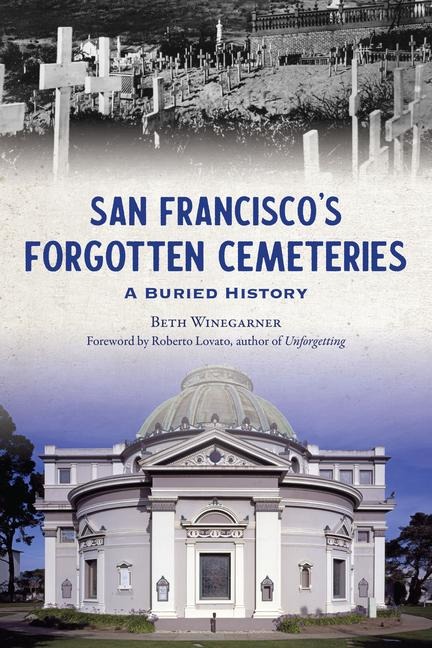 San Franciscos Forgotten Cemeteries: A Buried History
