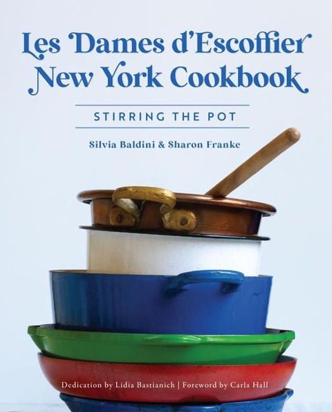 Les Dames dEscoffier New York Cookbook: Stirring the Pot