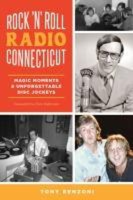 Rock 'n' Roll Radio Connecticut: Magic Moments & Unforgettable Disc Jockeys