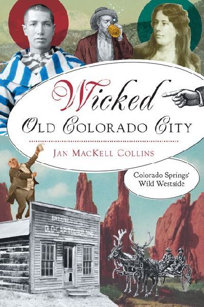 Wicked Old Colorado City: Colorado Springs' Wild Westside