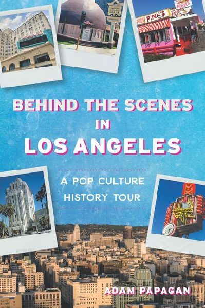 Behind the Scenes in Los Angeles: A Pop Culture History Tour