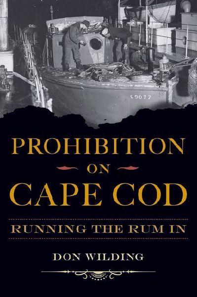 Prohibition on Cape Cod: Running the Rum in