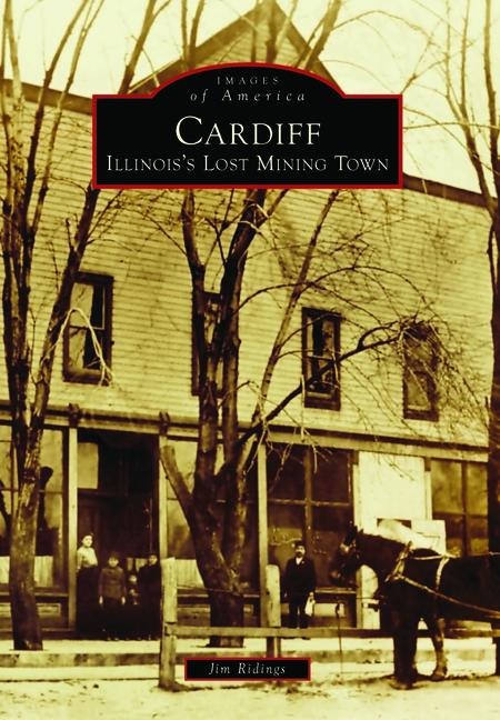 Cardiff: Illinoiss Lost Mining Town