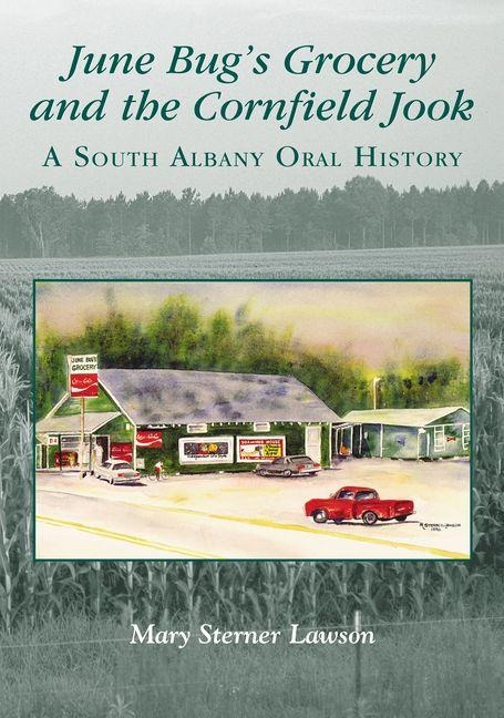 June Bug's Grocery and the Cornfield Jook (Reissue): A South Albany Oral History