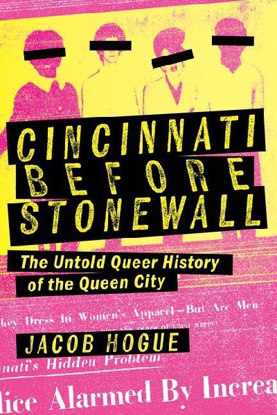 Cincinnati Before Stonewall: The Untold Queer History of the Queen City