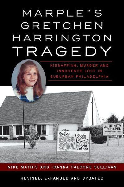 Marple's Gretchen Harrington Tragedy: Kidnapping, Murder and Innocence Lost in Suburban Philadelphia