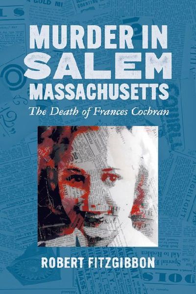 Murder in Salem, Massachusetts: The Death of Frances Cochran