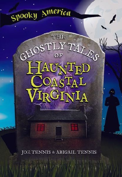 The Ghostly Tales of Haunted Coastal Virginia