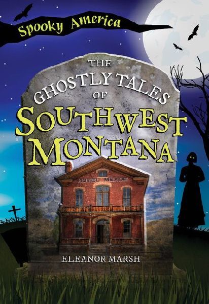 The Ghostly Tales of Southwest Montana