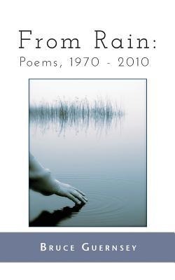 From Rain: Poems, 1970 2010