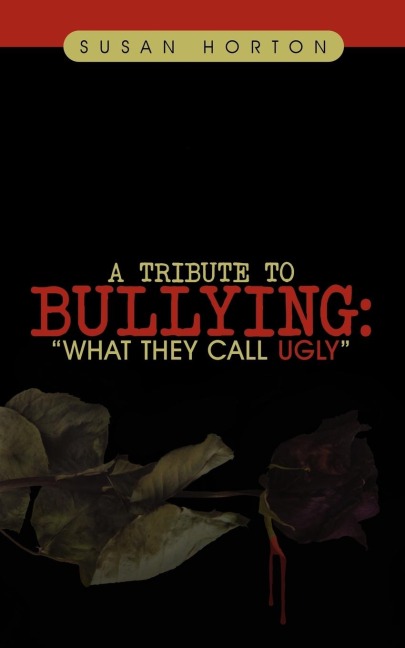 A Tribute to Bullying: What They Call Ugly