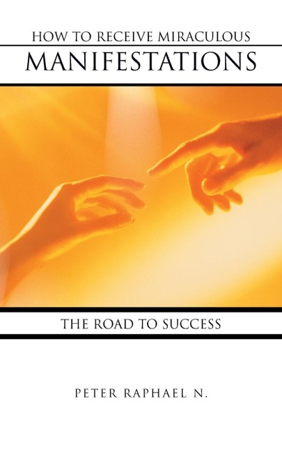 How to Receive Miraculous Manifestations: The Road to Success