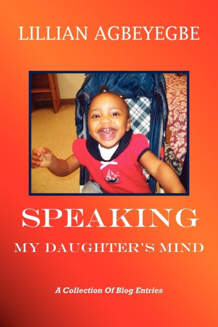 Speaking My Daughters Mind: A Collection of Blog Entries