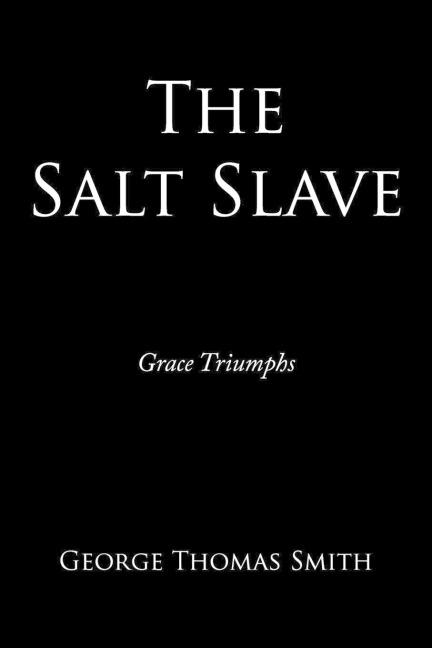 The Salt Slave: Grace Triumphs
