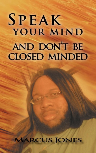 Speak Your Mind and Dont Be Closed Minded