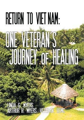 Return to Viet Nam: One Veterans Journey of Healing