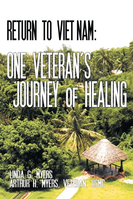 Return to Viet Nam: One Veterans Journey of Healing