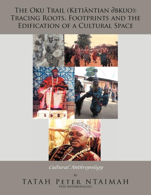 The Oku Trail (Ketiantian Bkuo): Tracing Roots, Footprints and the Edification of a Cultural Space: Cultural Anthropology