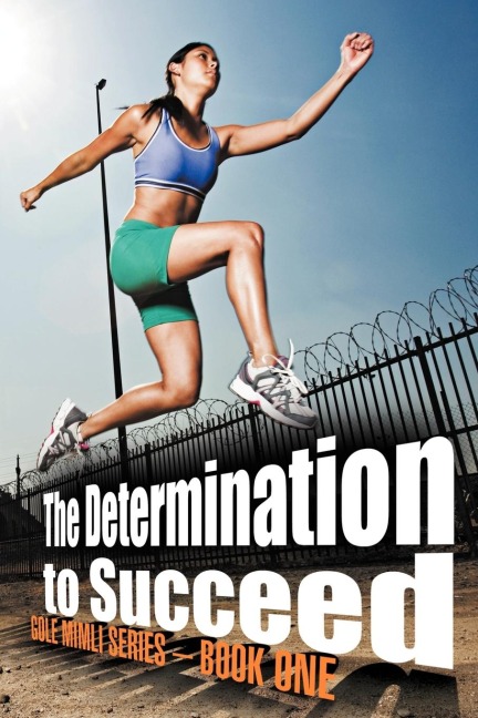 The Determination to Succeed: Gole MIMLI Series - Book One