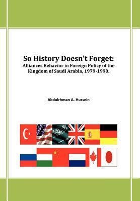 So History Doesn't Forget: Alliances Behavior in Foreign Policy of the Kingdom of Saudi Arabia,1979-1990