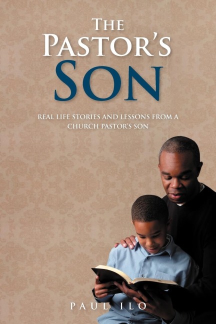 The Pastors Son: Real Life Stories and Lessons from a Church Pastors Son
