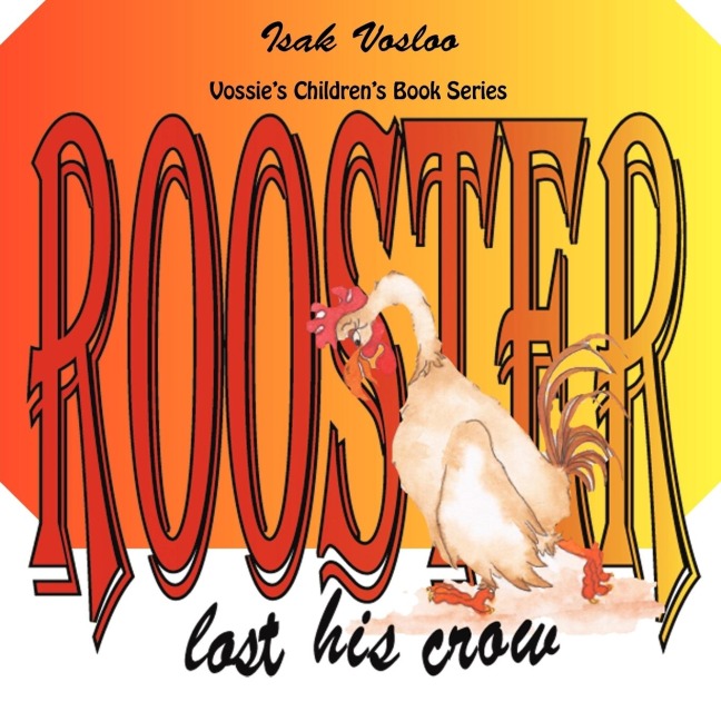Rooster Lost His Crow: Vossies Children Book Series