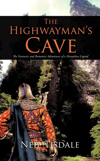 The Highwaymans Cave: The Fantastic and Romantic Adventures of a Shropshire Legend