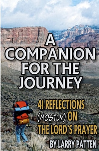 A Companion for the Journey 41 Reflections (Mostly) on the Lord's Prayer