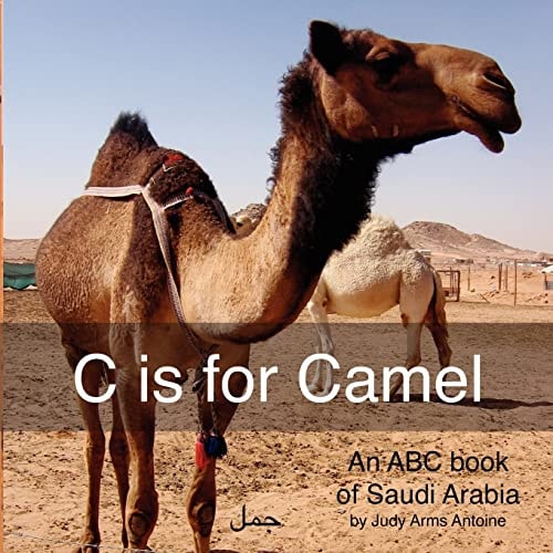 C is for Camel An ABC Book of Saudi Arabia
