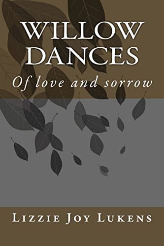 Willow Dances Of Love and Sorrow