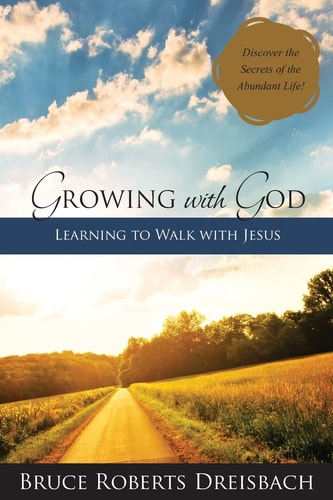 Growing with God Learning to Walk with Jesus
