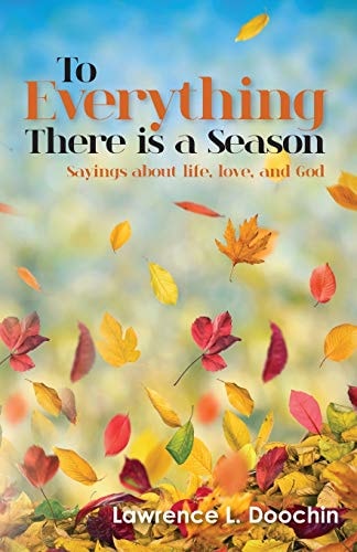 To Everything There Is a Season Sayings about Life, Love, and God
