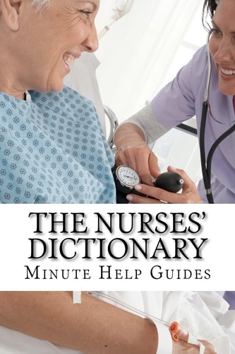 The Nurses Dictionary 500 Words That Every Nurse Should Know