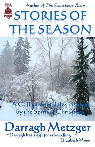 Stories of the Season A Collection of Short Stories Inspired by the Spirit of Christmas
