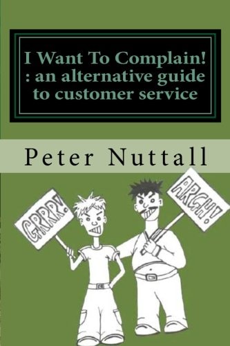I Want to Complain An Alternative Guide to Customer Service