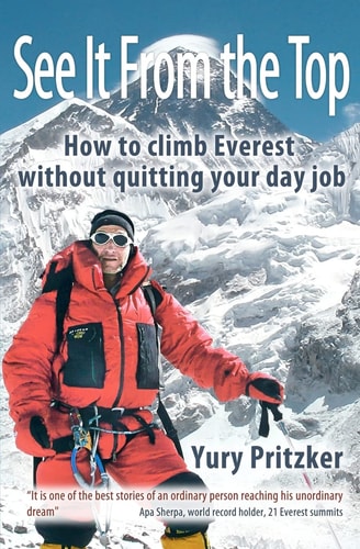 See it from the top how to climb Everest without quitting your day job