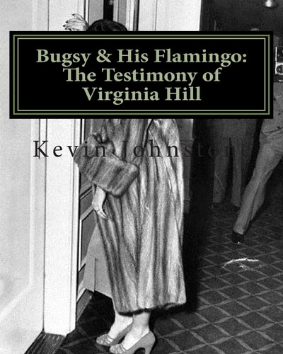 Bugsy & His Flamingo The Testimony of Virginia Hill