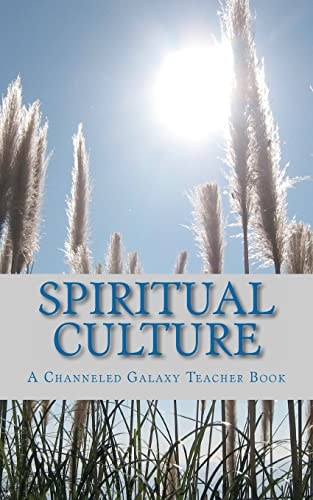 Spiritual Culture A Channeled Galaxy Teacher Book