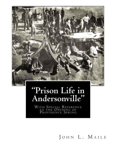 "Prison Life in Andersonville" With Special Reference to the Opening of Providence Spring