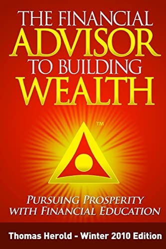 The Financial Advisor to Building Wealth - Winter 2010 Edition Pursuing Prosperity with Financial Education