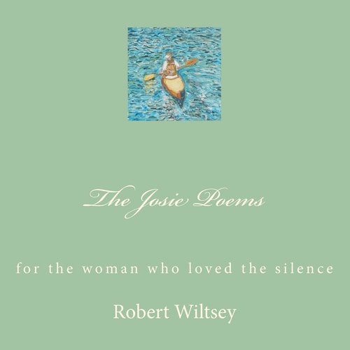 The Josie Poems For the Woman Who Loved the Silence