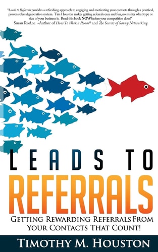 Leads To Referrals Getting Rewarding Referrals From Your Contacts That Count!