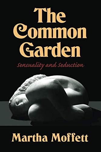 The Common Garden Sensuality and Seduction